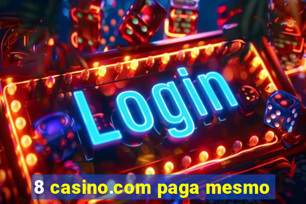 8 casino.com paga mesmo